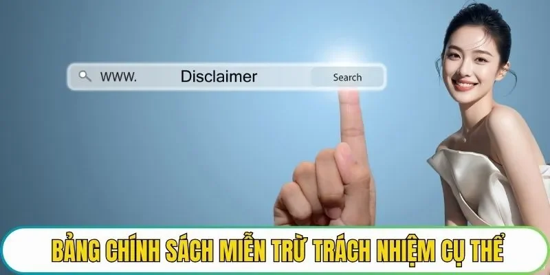 Bảng chính sách miễn trừ trách nhiệm cụ thể
