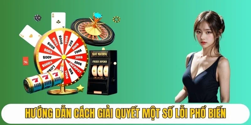Hướng dẫn cách giải quyết một số lỗi phổ biến