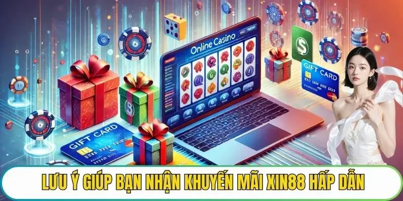 Lưu ý giúp bạn nhận khuyến mãi XIN88 hấp dẫn